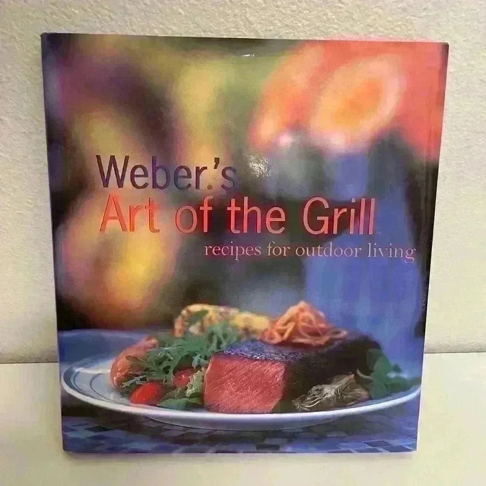 Weber's‎ Art of the Grill: Recipes for Outdoor Living.